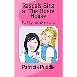 Rascals Sing at The Opera House: Adventures of Rascals, Polly and Gertie (Volume 2)