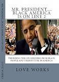 Mr. President....Black America Is On Line 2: The Rising Tide of Concerns from Black People and their Future In America