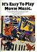 It's easy to play movie music: [easy to read, simplified arrangements of 19 popular film and tv themes]
