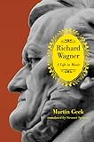 Richard Wagner : a life in music