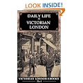 Daily Life in Victorian London : An Extraordinary Anthology (Victorian London Ebooks)