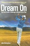 Dream On: One Hack Golfer's Challenge to Break Par in a Year