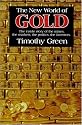 The New World of Gold: The Inside Story of the Mines, the Markets, the Politics, the Investors
