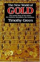 The New World of Gold: The Inside Story of the Mines, the Markets, the Politics, the Investors