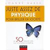 Juste assez de physique pour briller en soci�t�