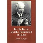 Lee De Forest and the Fatherhood of Radio book cover