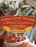 Yellow Rose Recipes, Over 120 Quick and Delicious Vegan Creations with Kick
