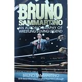 Bruno Sammartino: An Autobiography of Wrestling's Living Legendby Bruno Sammartino