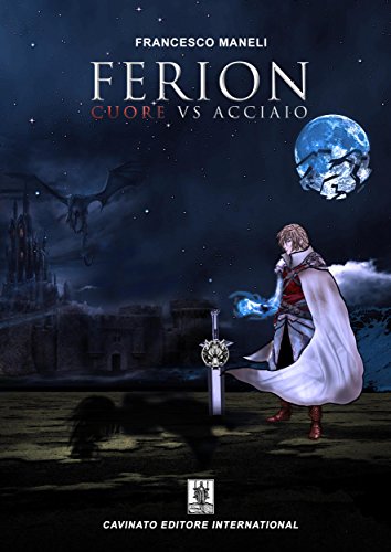 Ferion: Cuore Vs Acciaio (Italian Edition)