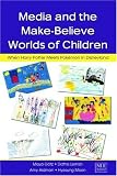 Media and the Make-believe Worlds of Children: When Harry Potter Meets Pokemon in Disneyland (LEA's Communication): When Harry Potter Meets Pokemon in ... in Disneyland (Lea's Communication Series)
