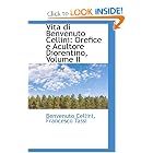 Vita di Benvenuto Cellini: Orefice e Acultore Diorentino, Volume II by Benvenuto Cellini