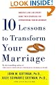 Ten Lessons to Transform Your Marriage: America's Love Lab Experts Share Their Strategies for Strengthening Your Relationship