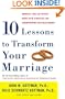 Ten Lessons to Transform Your Marriage: America's Love Lab Experts Share Their Strategies for Strengthening Your Relationship