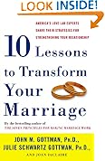 Ten Lessons to Transform Your Marriage: America's Love Lab Experts Share Their Strategies for Strengthening Your Relationship