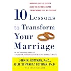 Ten Lessons to Transform Your Marriage: America's Love Lab Experts Share Their Strategies for... by  John M. Gottman, Julie Schwartz Gottman, and Joan Declaire