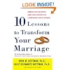 Ten Lessons to Transform Your Marriage: America's Love Lab Experts Share Their Strategies for Strengthening Your Relationship