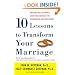 Ten Lessons to Transform Your Marriage: America's Love Lab Experts Share Their Strategies for Strengthening Your Relationship