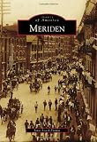 Meriden (Images of America) (Images of America (Arcadia Publishing))