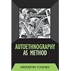 Autoethnography as Method (Developing Qualitative Inquiry)