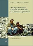 Produkt-Bild: Strategisches versus humanit&auml;res Denken: das Beispiel Afghanistan