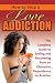 How to Stop a Love Addiction: The Complete Guide to Ending and Recovering from an Obsessive Dependence on Another