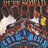 RUFF SQWAD (TINCHY STRYDERS CREW) / GUNS & ROSES VOL 1 (COLLECTORS EDITION)