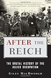 After the Reich: The Brutal History of the Allied Occupation