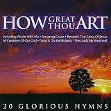 How Great Thou Art: 20 Glorious Hymns
