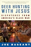 Deer Hunting with Jesus: Dispatches from Americas Class War