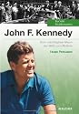 John F. Kennedy: Vom m&auml;chtigsten Mann der Welt zum Mythos