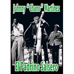Johnny Chano Martinez; El Padrino Salsero