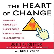 The Heart of Change: Real-Life Stories of How People Change Their Organizations | [John P. Kotter, Dan S. Cohen]