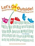 Let s Go Outside! Designing the Early Childhood Playground