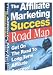 The Affiliate Marketing Success Road Map!