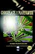 Chocolate Y Marihuana: Best Seller (Spanish Edition)