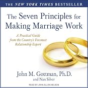The Seven Principles for Making Marriage Work: A Practical Guide from the Country's Foremost Relationship Expert | [John M.; Nan Gottman; Silver]