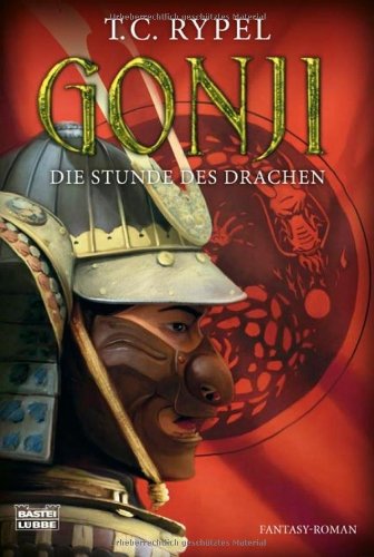 Bastei L&uuml;bbe (Bastei Verlag) Gonji - Die Stunde des Drachen: Fantasy-Roman