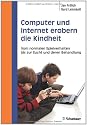 Computer und Internet erobern die Kindheit: Vom normalen Spielverhalten bis zur Sucht und deren Behandlung