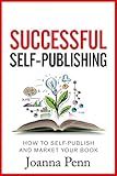Successful Self-Publishing: How to self-publish and market your book in ebook and print