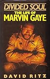 Divided soul : the life of Marvin Gaye