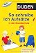 Duden - So schreibe ich Aufsätze in der Grundschule: Einfache Strategien für bessere Texte
