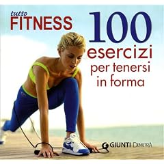 Tutto fitness. 100 esercizi per tenersi in forma