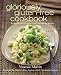 Books : The Gloriously Gluten-Free Cookbook: Spicing Up Life with Italian, Asian, and Mexican Recipes   [GLORIOUSLY GLUTEN FREE CKBK] [Paperback]