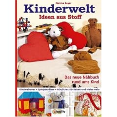 Kinderwelt. Ideen aus Stoff: Das neue Nähbuch rund ums Kind