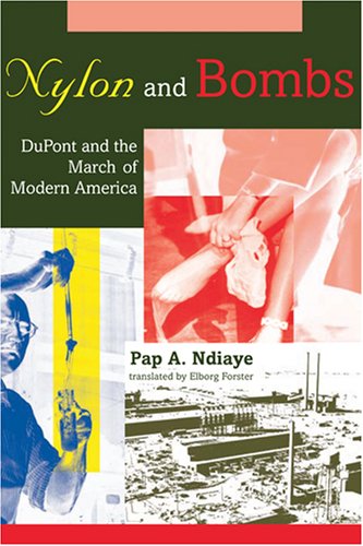Nylon and Bombs: DuPont and the March of Modern America (Studies in Industry and Society)