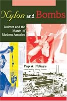 Nylon and Bombs: DuPont and the March of Modern America (Studies in Industry and Society)