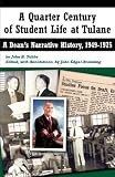 A Quarter Century of Student Life at Tulane: A Deans Narrative History, 1949-1975