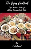 The Cajun Cookbook: Simple, Authentic Recipes for Delicious Cajun and Creole Cuisine