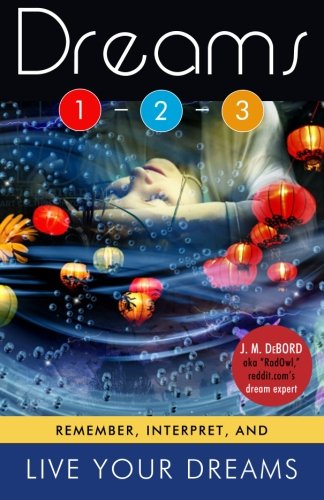 Dreams 1-2-3: Remember, Interpret, and Live Your Dreams