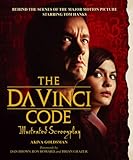 The Da Vinci code illustrated screenplay : behind the scenes of the major motion picture